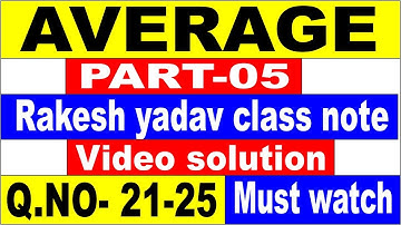 AVERAGE  PART-5 [RAKESH YADAV CLASS NOTE VIDEO SOLUTION]Q.no-21 to 25 FOR SSC| SSC CGL| SSC CPO||SSC