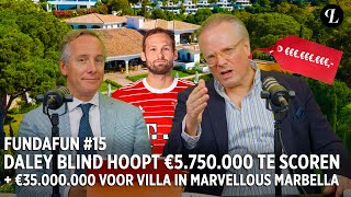 FUNDAFUN #15 | DALEY BLIND HOOPT €5.750.000,- TE SCOREN IN A&#39;DAM + MARBELLA VILLA VAN €35.000.000,-