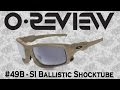 Oakley Reviews Episode 49B: SI Ballistic Shocktube