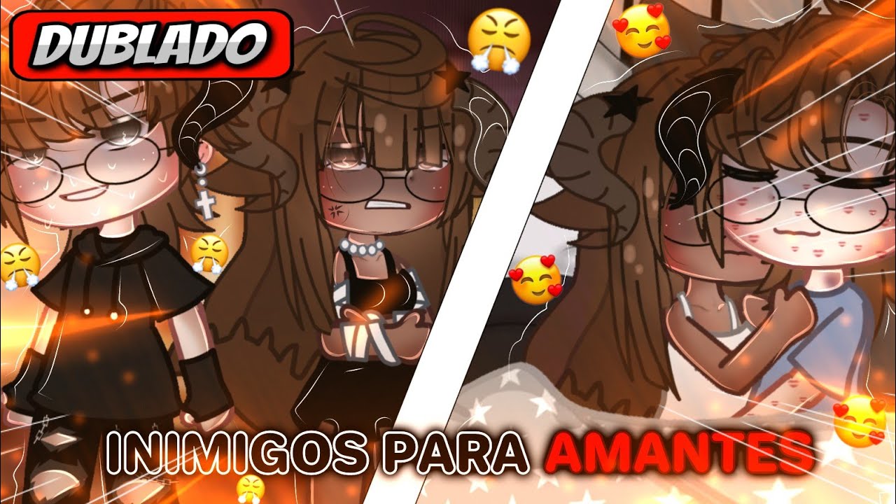🤬 | Inimigos Para Amantes | ❤️‍🔥 Mini Filme (DUBLADO) Gacha Life