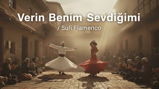 Verin Benim Sevdiğimi / Sufi Flamenco (Anatolian Reworks)