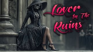 Lover in the Ruins ✟ Nocturne Hearts | Dark Gothic Love Song