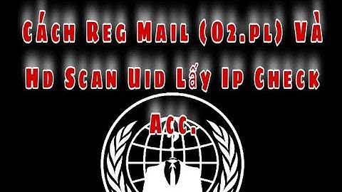 ĐVH | Cách Reg Mail O2.pl Và Scan Uid Lấy Ip Check Nick !