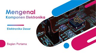 Mengenal Komponen Elektronika