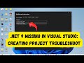 .NET 9 Missing in Visual Studio: Creating Project Troubleshoot
