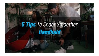 5 Tips to Shoot Smoother Handheld