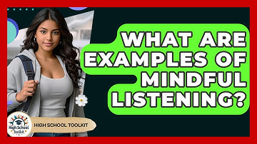 What Are Examples Of Mindful Listening? - High School Toolkit