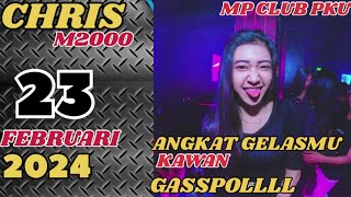 ANGKAT GELASMU KAWAN || DJ CHRIS 23 FEBRUARI 2024 MP CLUB PEKANBARU