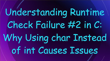 Understanding Runtime Check Failure -2 in C: Why Using char Instead of int Causes Issues