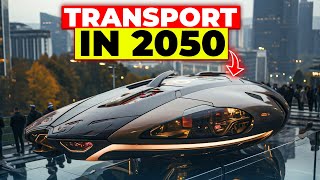 Future Of Vehicles: 2050 Transportation System