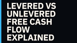 Levered vs Unlevered Free Cash Flow Explained