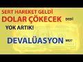 SERT HAREKET GELDİ!! DOLAR ÇÖKECEK DEDİ! YOK ARTIK.. DEVALÜASYON MU?