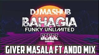 DJ MASHUP! BAHAGIA FUNKY UNLIMITED~GIVER MASALA FT ANDO DHIZELLO 2022!DJ VIRAL TIKTOK