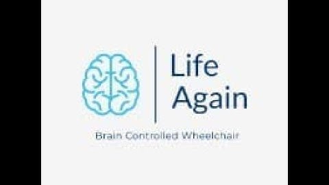 Life Again (Brain Controlled Wheelchair)