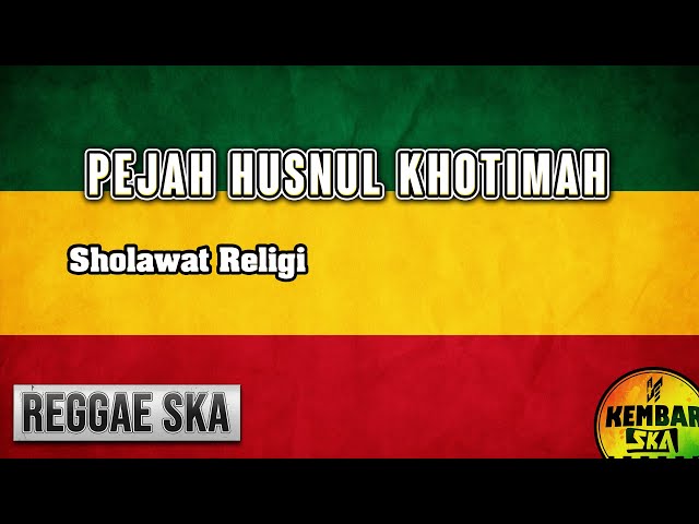 Pejah Husnul Khotimah Reggae SKA version by Kembar SKA class=