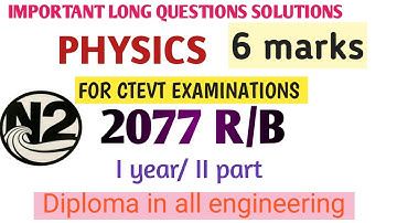 CTEVT#LONG QUESTIONS WITH SOLUTIONS#LONG DERIVATION#PHYSICS#FIRST YEAR SECOND PART#I/II#6MARKS ctevt