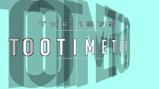 Lyrics for TOOTIMETOOTIMETOOTIME by the 1975