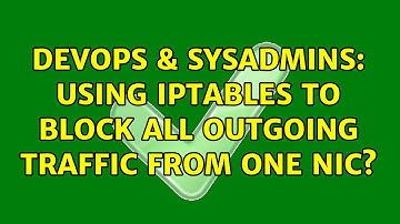 DevOps & SysAdmins: Using iptables to block ALL outgoing traffic from one NIC? (2 Solutions!!)