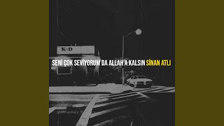 Seni Çok Seviyorum da Allah’a Kalsın - SİNAN ATLI