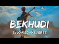Bekhudi Slow Reverb Darshan Raval Aditi Singh Sharma Textaudio Lyrics Lofi Music Channel Bekhudi Slow Reverb Darshan Raval Aditi Singh Sharma Textaudio Lyrics Lofi Music Channel