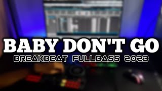 Download lagu DJ BABY DON T GO BREAKBEAT FULLBASS TERBARU... mp3