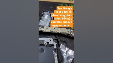 Sửa Google Pixel 5 full lỗi phần cứng phần mềm bác nào cần thay sửa alo ngay em nha ...