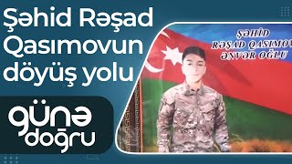 Günə Doğru - Şəhid Rəşad Qasımovun Döyüş Yolu