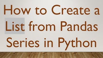 How to Create a List from Pandas Series in Python