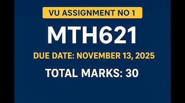 VU Assignment No 1 MTH621 (November 2025)