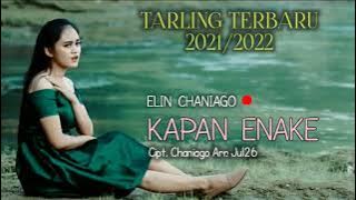 KAPAN ENAKE - ELIN CHANIAGO - TARLING TERBARU 2021/2022