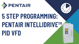 5 Step Programming: Pentair Intellidrive™ PID Variable Frequency Drive Wealth