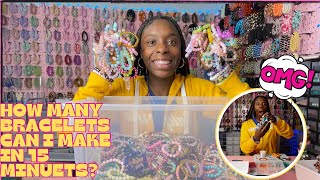 HOW MANY BRACELETS CAN I MAKE IN 15 MINUTES?(TUNE IN & FIND OUT 😱