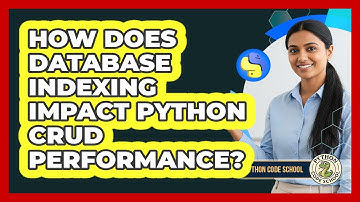 How Does Database Indexing Impact Python CRUD Performance? - Python Code School