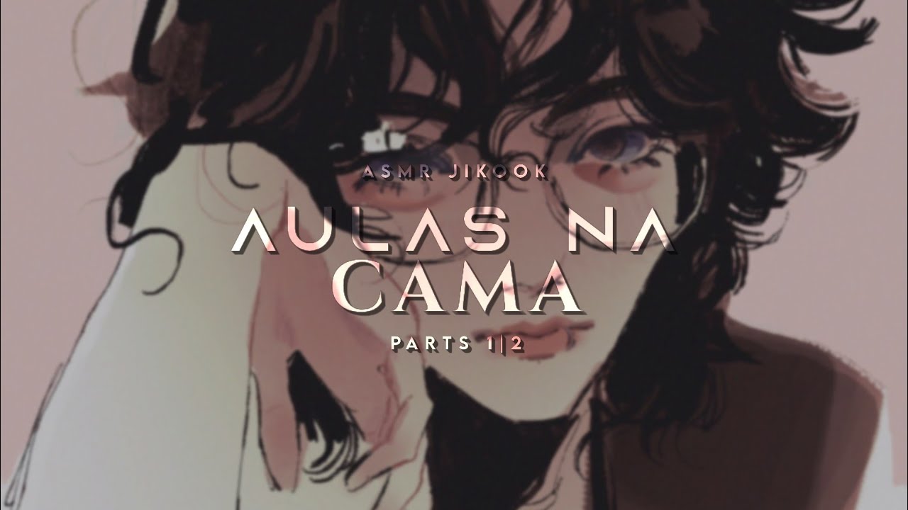 ASMR JIKOOK • Aulas na cama 1/2