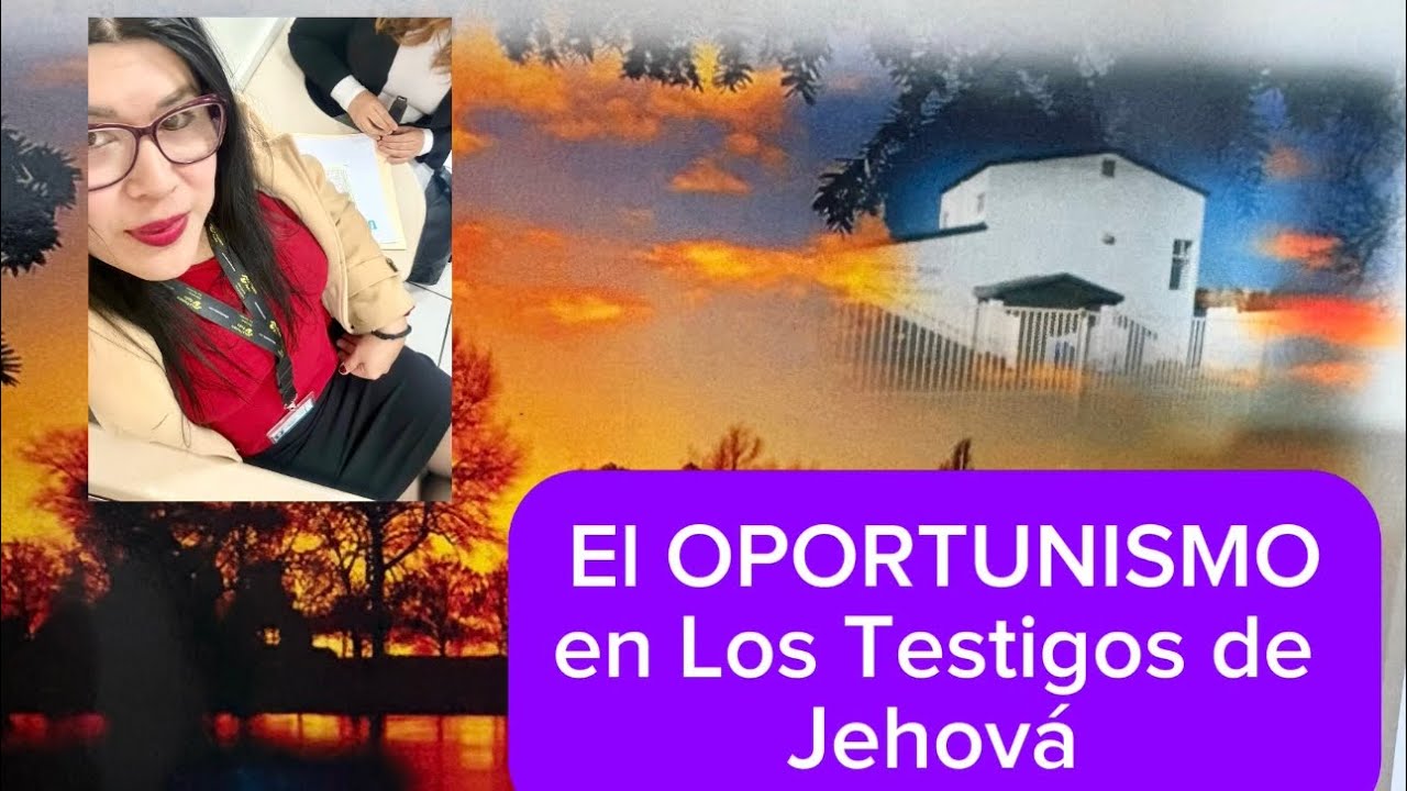 El OPORTUNISMO de Los Testigos de Jehová #testigosdejehova 