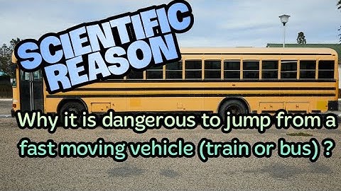 Why it is dangerous to jump out of a moving bus ? –Law of inertia