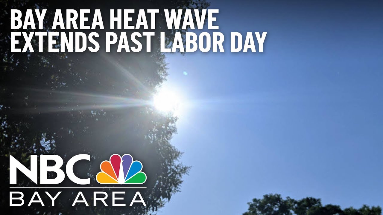 Excessive Heat Watch Extended Past Labor Day for Entire Bay Area