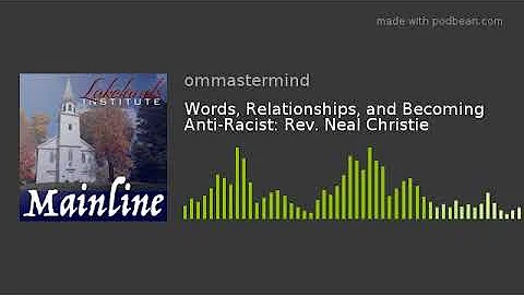 Words, Relationships, and Becoming Anti-Racist: Re...