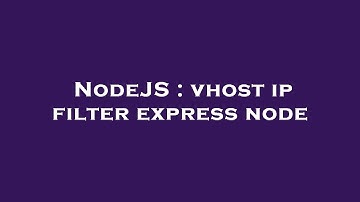 NodeJS : vhost ip filter express node