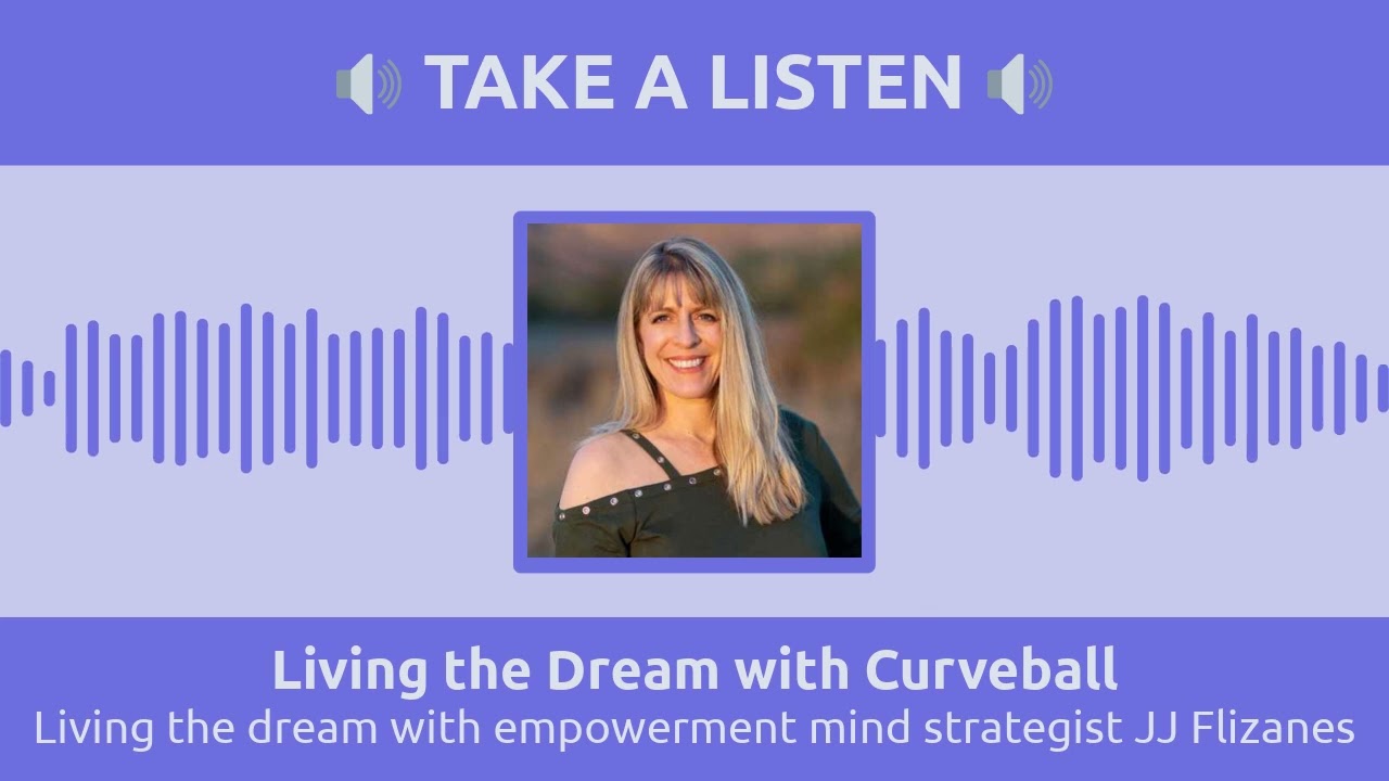 Living the dream with empowerment mind strategist JJ Flizanes | Living the Dream with Curveball