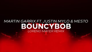Martin Garrix ft. Justin Mylo & Mesto - Bouncybob (Loreno Mayer Remix)