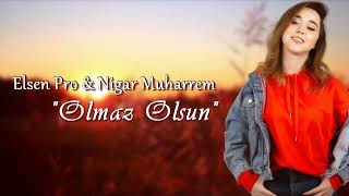 Elsen Pro & Nigar Muharrem - Olmaz Olsun | Azeri Music [OFFICIAL] Resimi
