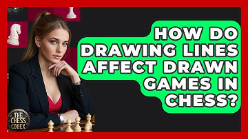 How Do Drawing Lines Affect Drawn Games In Chess? - The Chess Codex