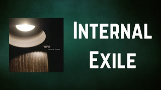 Wire - Internal Exile (Lyrics)