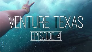 VENTURE TEXAS [EPISODE 4] - Waterlust @TopNotchTommy