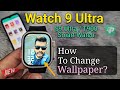 Watch 9 ultra  s9 ultra  t900 how to set custom wallpaper fitpro smartwatch