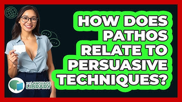 How Does Pathos Relate To Persuasive Techniques?