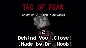 “Behind You (Close)” -Dr. Noob | Tag of FEAR OST