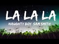 [1HOUR] Naughty Boy, Sam Smith - La la la (Lyrics) | The World Of Music