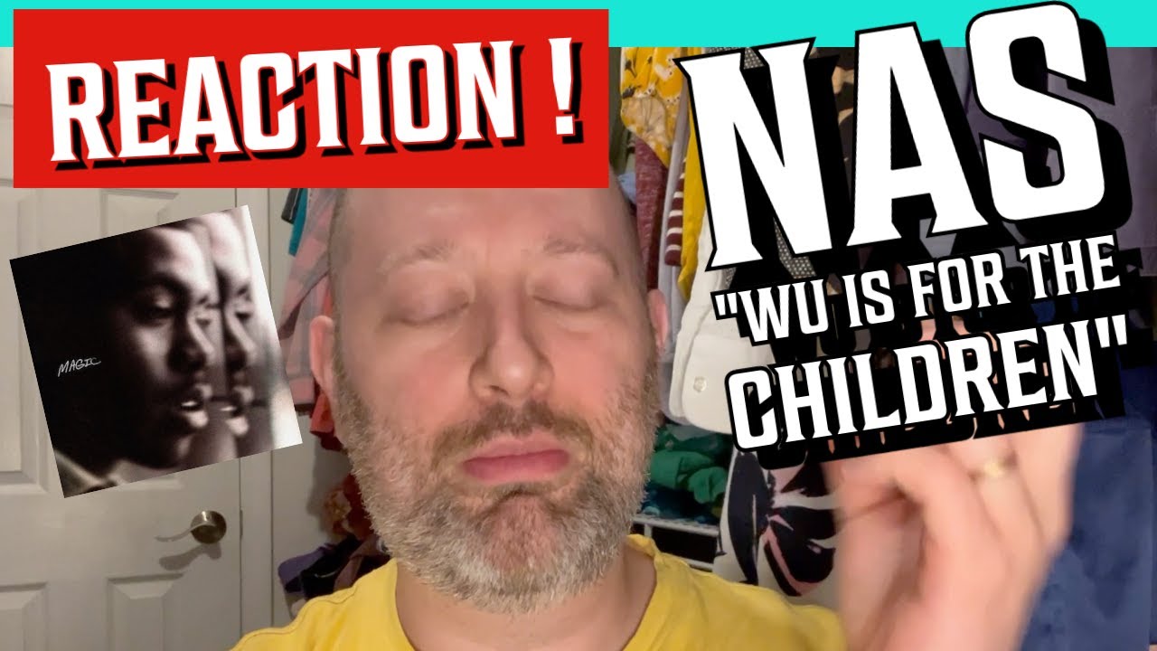 NAS - "WU IS FOR THE CHILDREN" | Reaction (Magic)